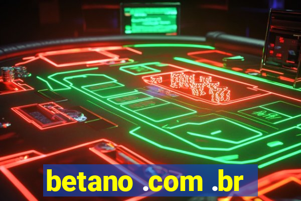 betano .com .br